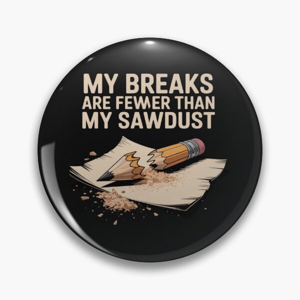 Item preview, Woodworker Quote My Breaks Are Fewer Sawdust designed and sold by CraftyCuttable.
