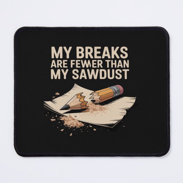 Item preview, Woodworker Quote My Breaks Are Fewer Sawdust designed and sold by CraftyCuttable.
