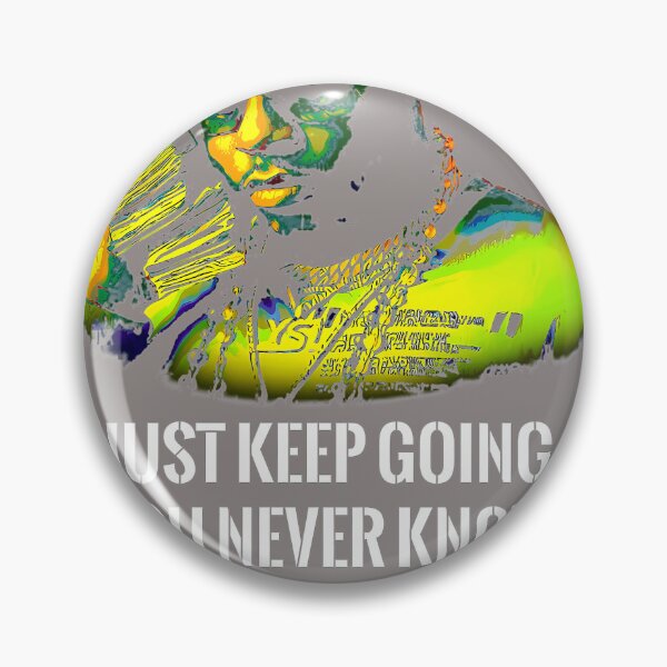 Item preview, JUST-KEEP-GOING.-YOU-NEVER-KNOW-HOW-FAR-YOU-CAN-GO designed and sold by HansKulas.
