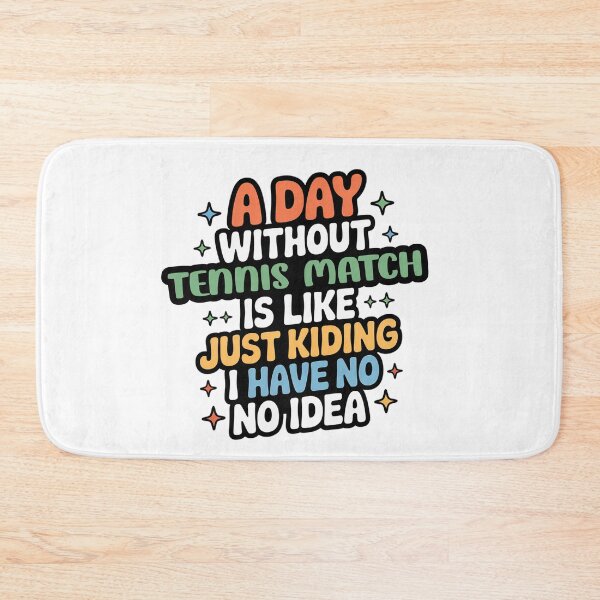 Item preview, A Day Without Tennis Match Is Like Just Kidding - Cool & Funny Tennis Match Lover designed and sold by Watsonarts.