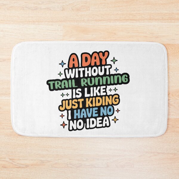 Item preview, A Day Without Trail Running Is Like Just Kidding - Cool & Funny Trail Running Lover designed and sold by Watsonarts.
