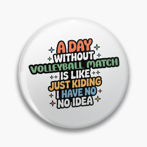Item preview, A Day Without Volleyball Match Is Like Just Kidding - Cool & Funny Volleyball Match Lover designed and sold by Watsonarts.