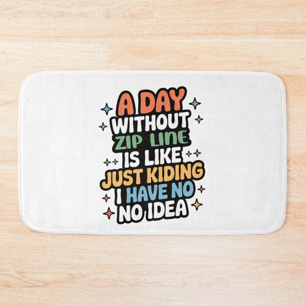 Item preview, A Day Without Zip Line Is Like Just Kidding - Cool & Funny Zip Line Lover designed and sold by Watsonarts.