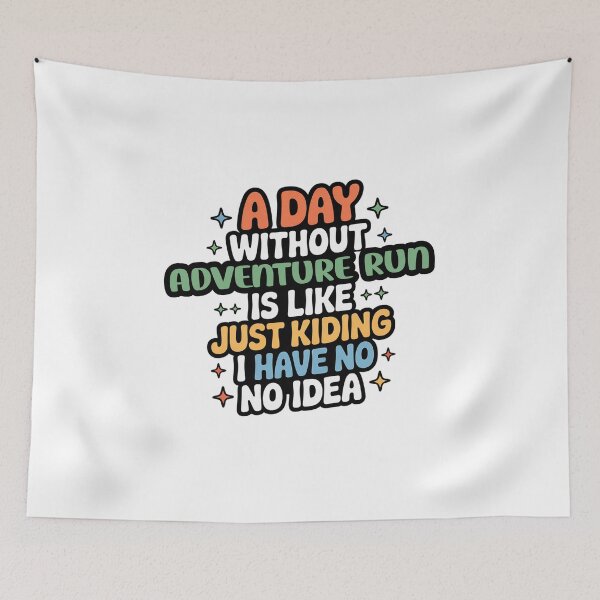 Item preview, A Day Without Adventure Run Is Like Just Kidding - Cool & Funny Adventure Run Lover designed and sold by Watsonarts.