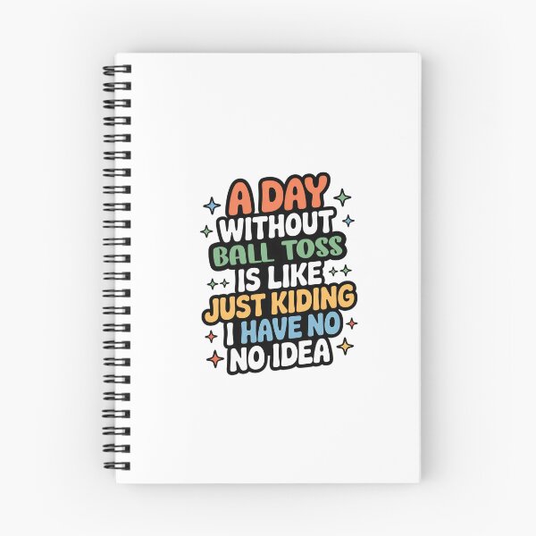 Item preview, A Day Without Ball Toss Is Like Just Kidding - Cool & Funny Ball Toss Lover designed and sold by Watsonarts.