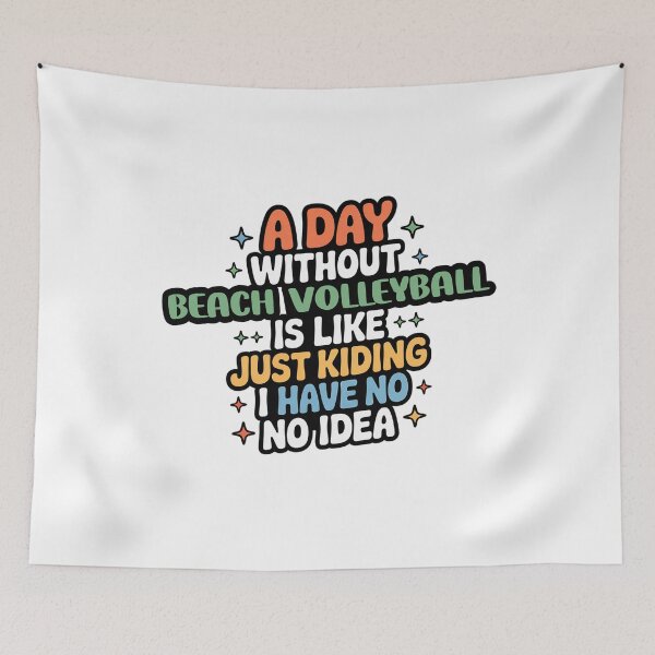 Item preview, A Day Without Beach Volleyball Is Like Just Kidding - Cool & Funny Beach Volleyball Lover designed and sold by Watsonarts.