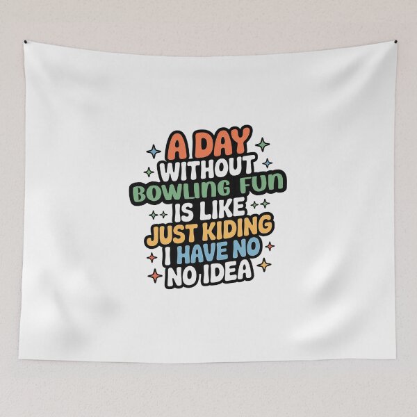 Item preview, A Day Without Bowling Fun Is Like Just Kidding - Cool & Funny Bowling Fun Lover designed and sold by Watsonarts.