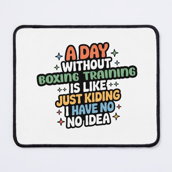 Item preview, A Day Without Boxing Training Is Like Just Kidding - Cool & Funny Boxing Training Lover designed and sold by Watsonarts.
