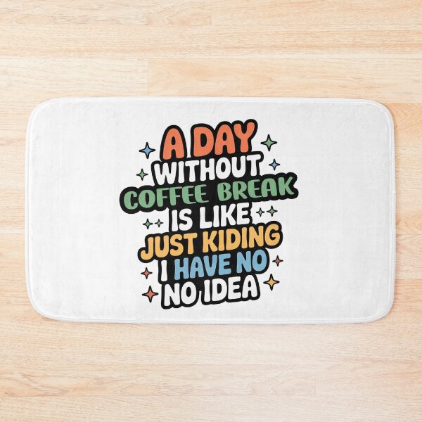 Item preview, A Day Without Coffee Break Is Like Just Kidding - Cool & Funny Coffee Break Lover designed and sold by Watsonarts.