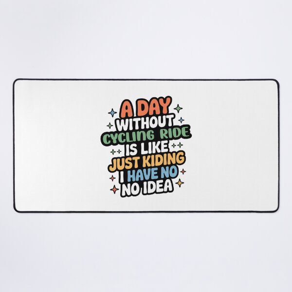 Item preview, A Day Without Cycling Ride Is Like Just Kidding - Cool & Funny Cycling Ride Lover designed and sold by Watsonarts.