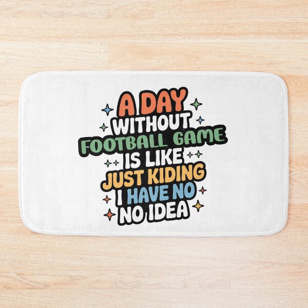 Item preview, A Day Without Football Game Is Like Just Kidding - Cool & Funny Football Game Lover designed and sold by Watsonarts.