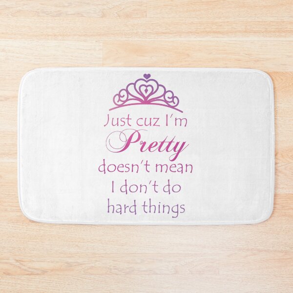 Item preview, Just Cuz I'm Pretty Doesn't Mean I Don't Do Hard Things designed and sold by BastsTardyChild.