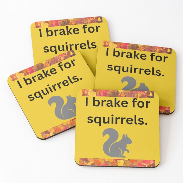 Item preview, I Brake for Squirrels designed and sold by Kilted Owl.