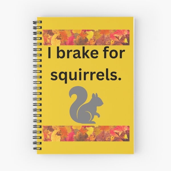 Item preview, I Brake for Squirrels designed and sold by Kilted Owl.