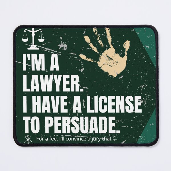Item preview, I'm a lawyer. I have a license to persuade. designed and sold by Newprojectart.