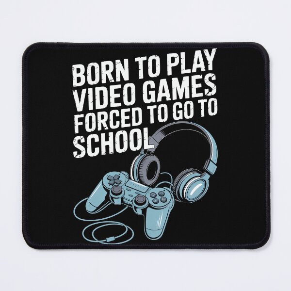 Item preview, Gamer Born Play Video Games Forced To Go To School Fun Gaming designed and sold by TrinaEspinoza.