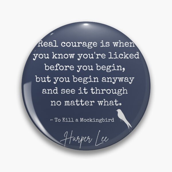 Item preview, To Kill A Mockingbird - Real Courage Quote designed and sold by BeakHouse.