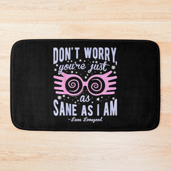 Item preview, Luna Dont Worry Youre Just As Sane As I Am Quote Funny  designed and sold by ankensteino.