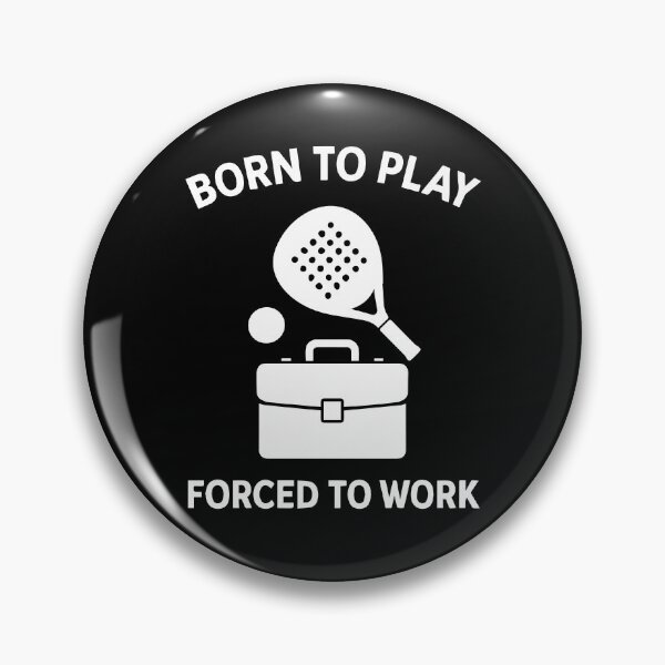 Item preview, Born To Play Padel Forced To Work Fun Sport Player designed and sold by LuminOrb.