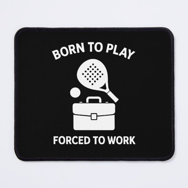 Item preview, Born To Play Padel Forced To Work Fun Sport Player designed and sold by LuminOrb.