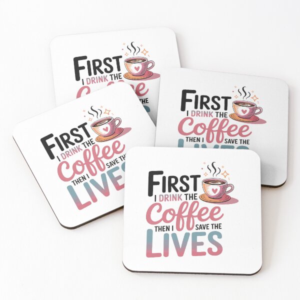 Item preview, Coffee First, Then I Save Lives – Nurse Humor designed and sold by QuietBloom80.