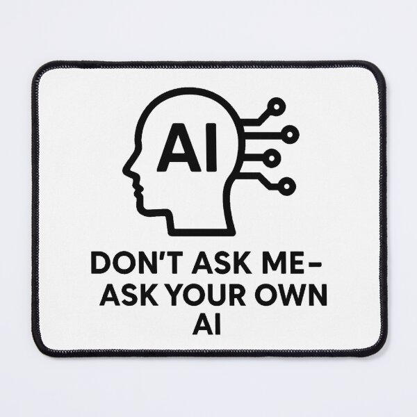 Item preview, Don't ask me – ask your own AI | Funny tech quote T-shirt design designed and sold by Eric Nagel.