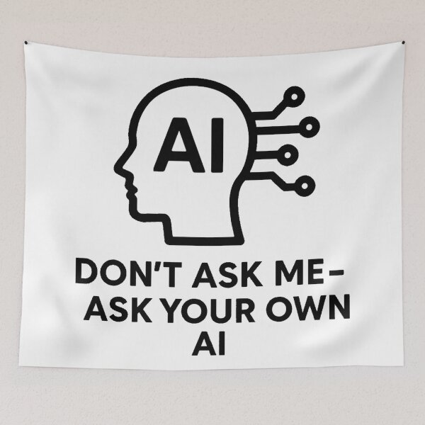 Item preview, Don't ask me – ask your own AI | Funny tech quote T-shirt design designed and sold by Eric Nagel.