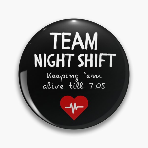 Item preview, Team Night Shift – Keeping ’Em Alive Till 7:05 | Funny Nurse & Doctor Design designed and sold by pookkudesign.