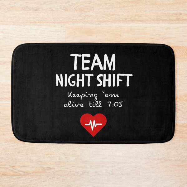 Item preview, Team Night Shift – Keeping ’Em Alive Till 7:05 | Funny Nurse & Doctor Design designed and sold by pookkudesign.