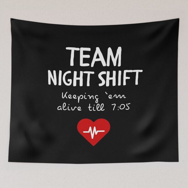 Item preview, Team Night Shift – Keeping ’Em Alive Till 7:05 | Funny Nurse & Doctor Design designed and sold by pookkudesign.