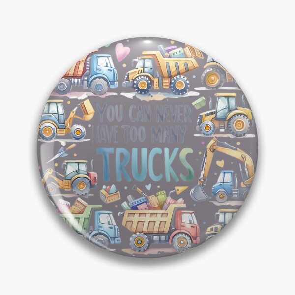 Item preview, You Can Never Have Too Many Trucks Construction Trucks Boys Png By Merch, Limited Edition, Perfect  designed and sold by BROSHERYLSHOP.