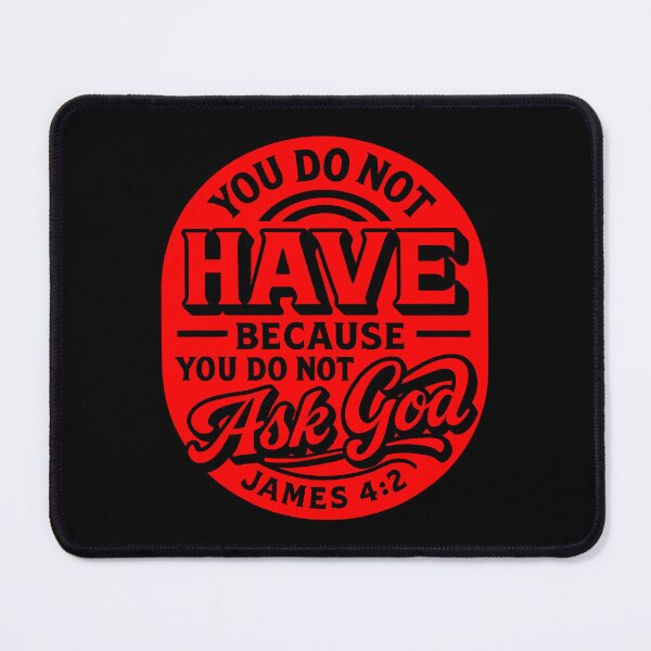 Item preview, James 4:2 You do not have because you do not ask God designed and sold by plushism.