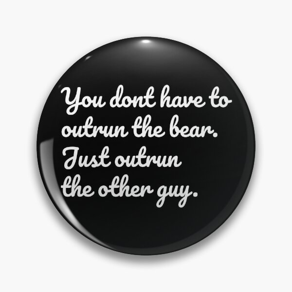 Item preview, You Don't Have To Outrun The Bear. You Just Outrun The Other Guy. 2 designed and sold by Vector-Artist.