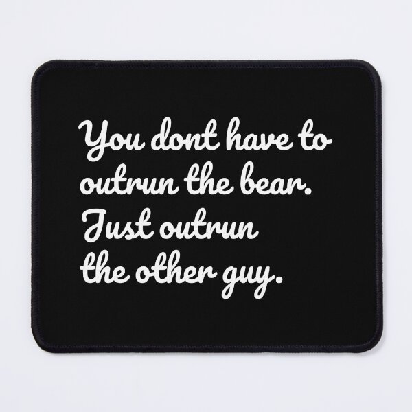 Item preview, You Don't Have To Outrun The Bear. You Just Outrun The Other Guy. 2 designed and sold by Vector-Artist.
