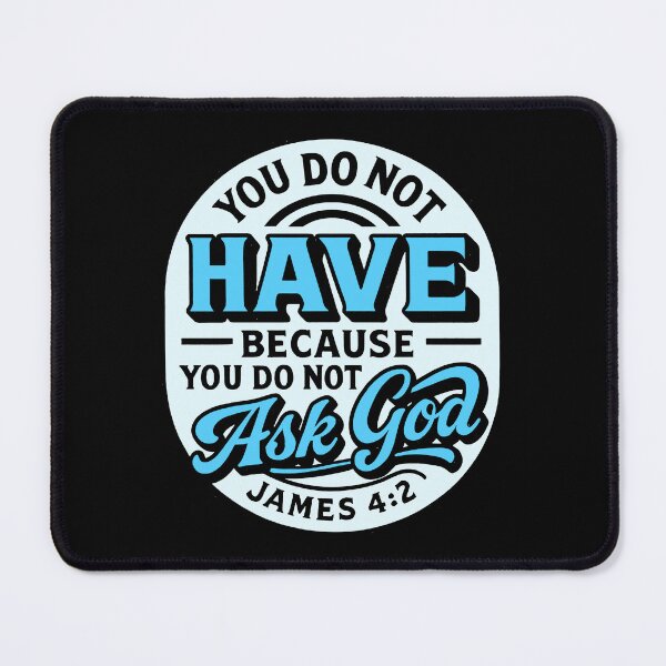 Item preview, James 4:2 You do not have because you do not ask God designed and sold by plushism.