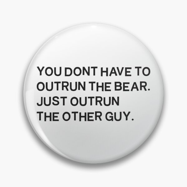 Item preview, You Don't Have To Outrun The Bear. You Just Outrun The Other Guy. 3 designed and sold by Vector-Artist.