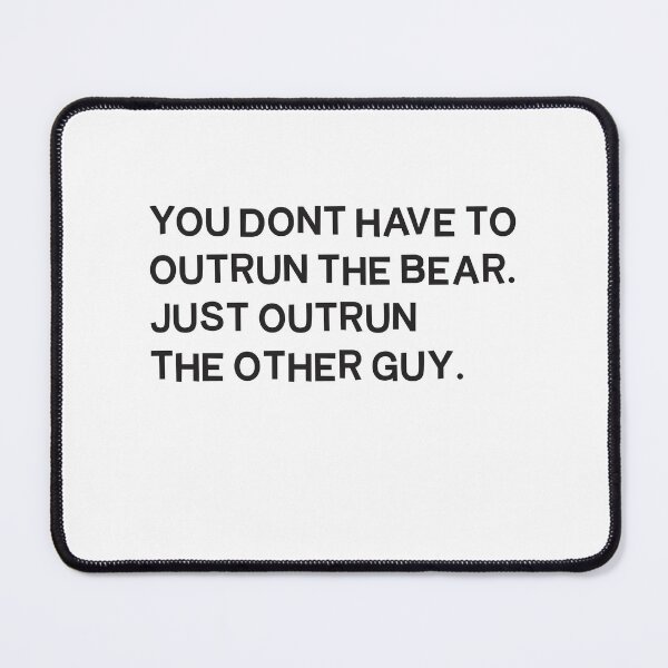 Item preview, You Don't Have To Outrun The Bear. You Just Outrun The Other Guy. 3 designed and sold by Vector-Artist.