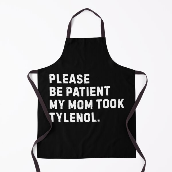 Item preview, Please Be Patient My Mom Took Tylenol designed and sold by liora1pastel.