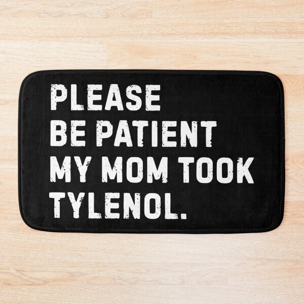 Item preview, Please Be Patient My Mom Took Tylenol designed and sold by liora1pastel.