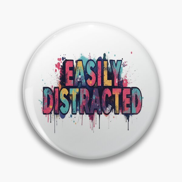 Item preview, Easily Distracted | Sarcastic Humor Design by Too Real Co designed and sold by TooRealCo.