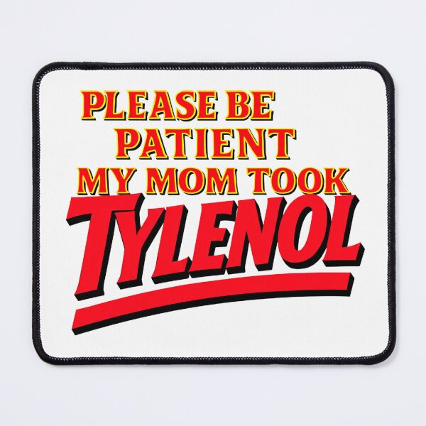 Item preview, Please Be Patient My Mom Took Tylenol designed and sold by liora1pastel.