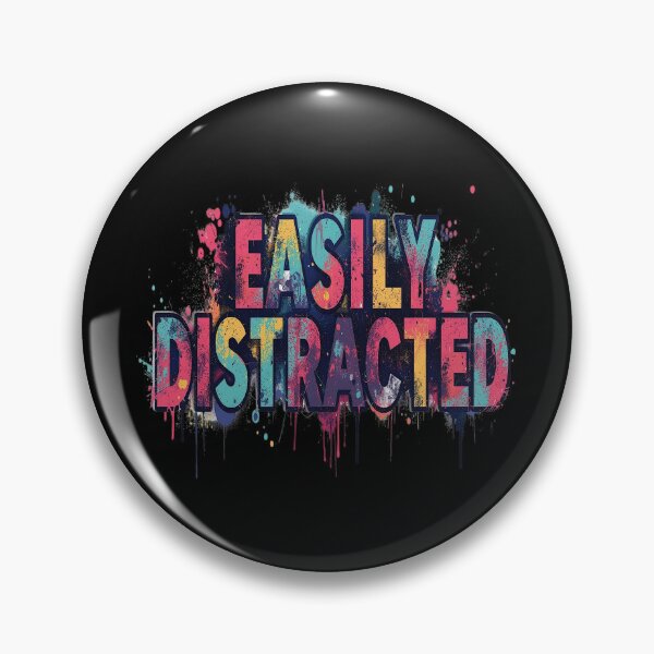 Item preview, Easily Distracted | Sarcastic Humor Design by Too Real Co designed and sold by TooRealCo.