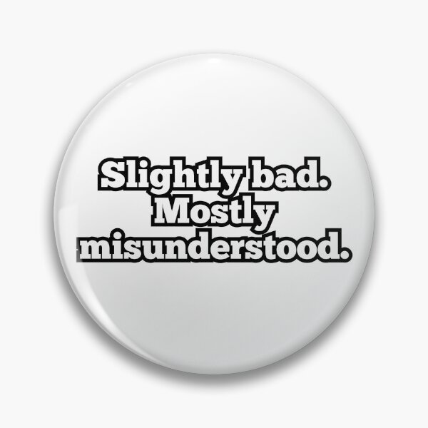 Item preview, Slightly Bad Mostly Misunderstood – Funny Sarcastic Quote Design designed and sold by ArtesioByZaber.