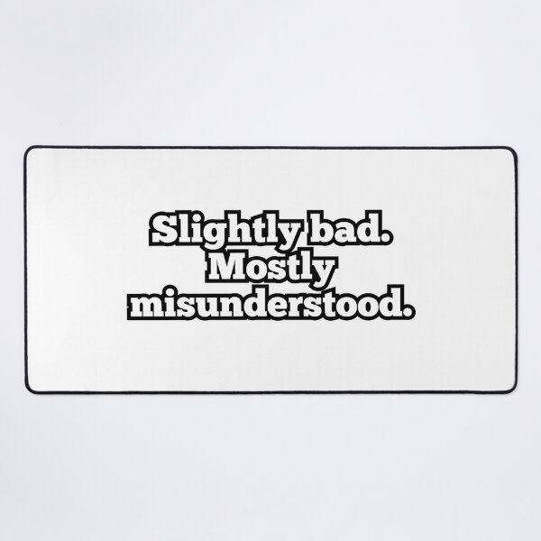 Item preview, Slightly Bad Mostly Misunderstood – Funny Sarcastic Quote Design designed and sold by ArtesioByZaber.