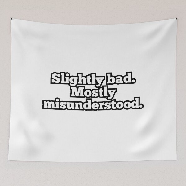 Item preview, Slightly Bad Mostly Misunderstood – Funny Sarcastic Quote Design designed and sold by ArtesioByZaber.