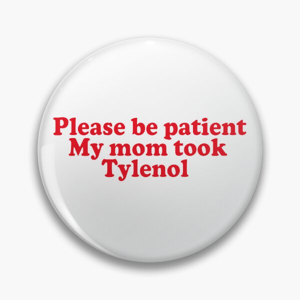 Item preview, Please Be Patient My Mom Took Tylenol designed and sold by liora1pastel.