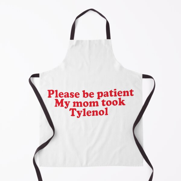 Item preview, Please Be Patient My Mom Took Tylenol designed and sold by liora1pastel.