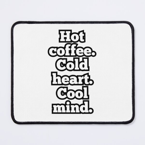 Item preview, Hot Coffee. Cold Heart. Cool Mind. – Funny Minimalist Quote Design designed and sold by ArtesioByZaber.