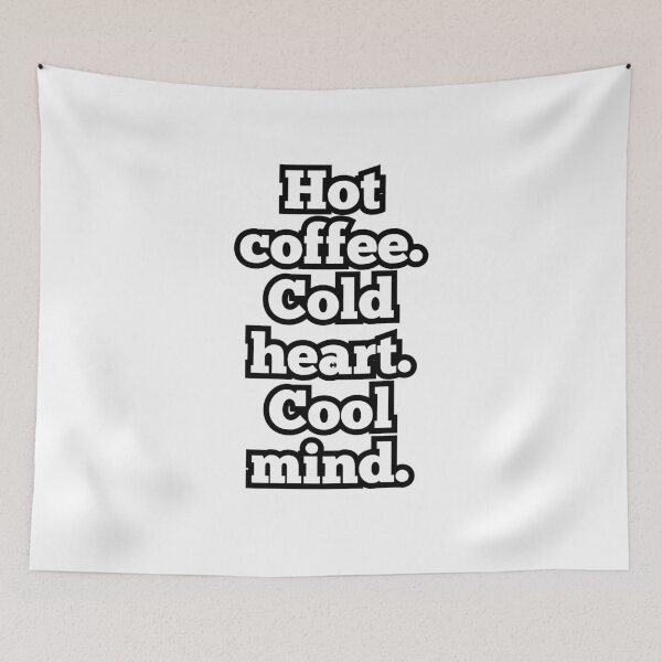 Item preview, Hot Coffee. Cold Heart. Cool Mind. – Funny Minimalist Quote Design designed and sold by ArtesioByZaber.
