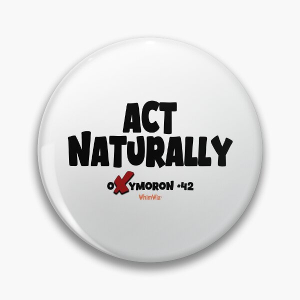 Item preview, Act Naturally Oxymoron - WhimWiz Funny Quote & Quirky Gift Idea designed and sold by WhimWiz.